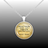 Excellence Does Not Require Perfection Henry James Quote Vintage Style 1" Pendant Necklace in Silver Tone
