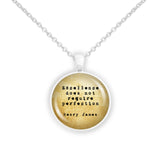 Excellence Does Not Require Perfection Henry James Quote Vintage Style 1" Pendant Necklace in Silver Tone