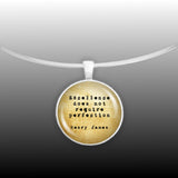Excellence Does Not Require Perfection Henry James Quote Vintage Style 1" Pendant Necklace in Silver Tone