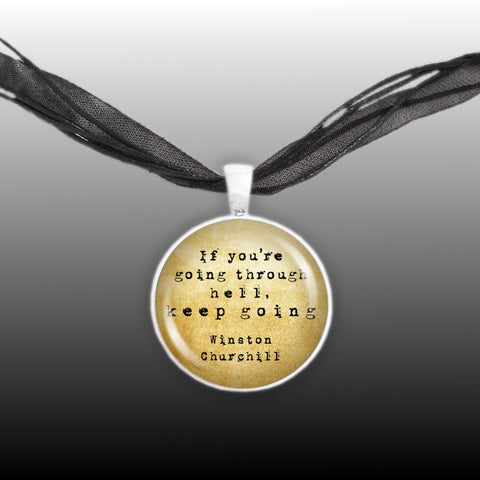 If You're Going Through Hell, Keep Going Churchill Quote Vintage Style 1" Pendant Necklace in Silver Tone