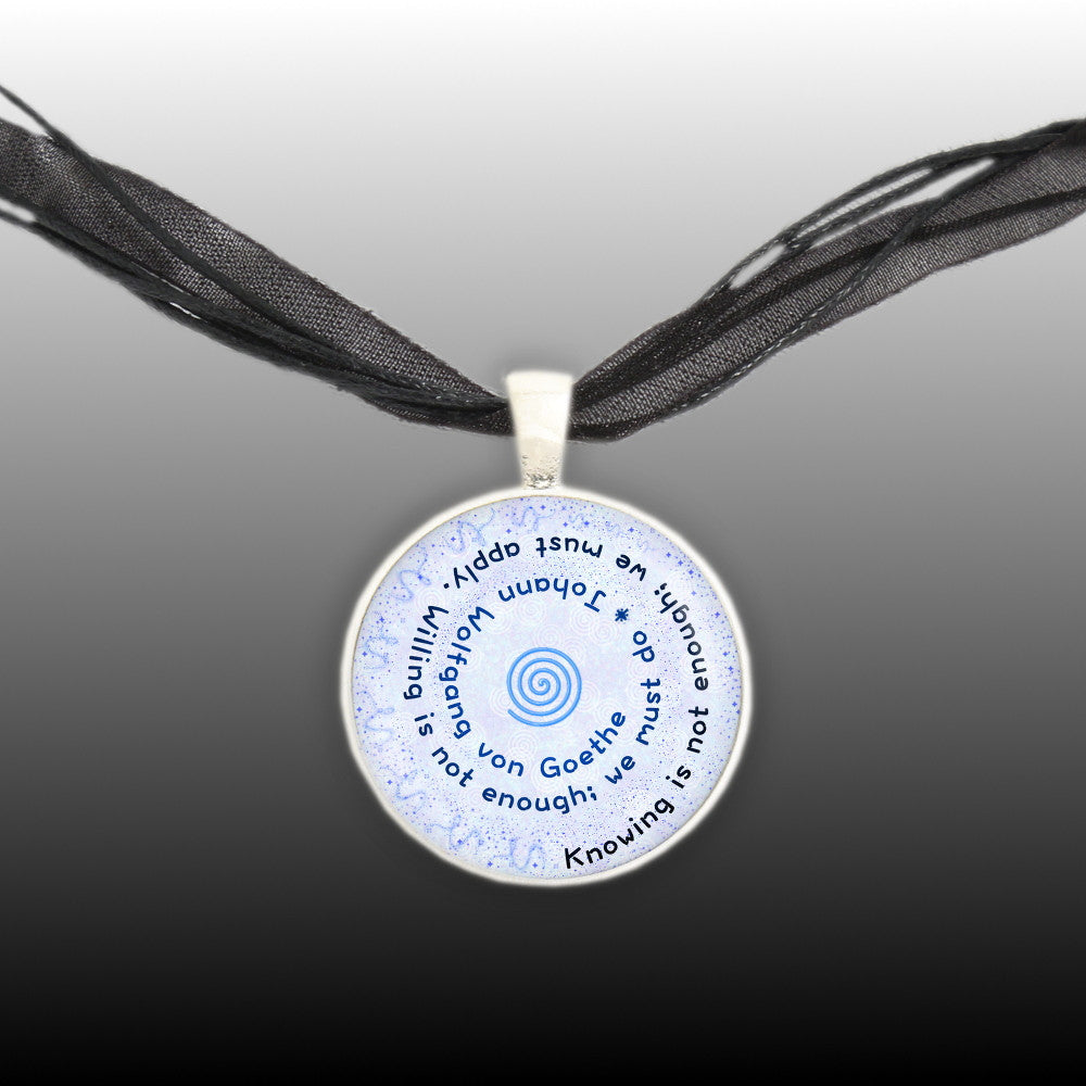 Knowing Is Not Enough, Willing Is Not Enough Goethe Quote Spiral 1" Pendant Necklace in Silver Tone