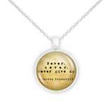 Never, Never, Never Give Up Winston Churchill Quote Vintage Style 1" Pendant Necklace in Silver Tone