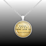 Never, Never, Never Give Up Winston Churchill Quote Vintage Style 1" Pendant Necklace in Silver Tone