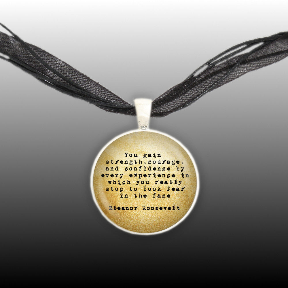 You Gain Strength, Courage ... Eleanor Roosevelt Quote Vintage Style 1" Pendant Necklace Silver Tone