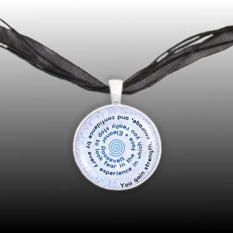 You Gain Strength, Courage and Confidence ... Eleanor Roosevelt Quote Spiral 1" Pendant Necklace Silver Tone